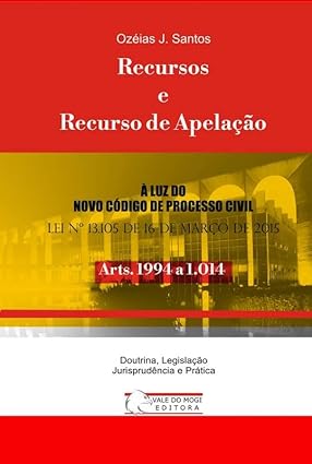 Recursos e Recurso de Apelação Arts. 1994 a 1.014 do NCPC 